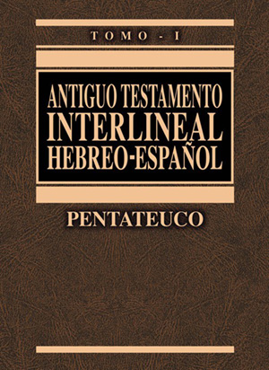 Antiguo Testamento Interlineal Hebreo-Español I- Pentateuco
