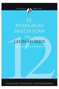12. EVANGELIO SEGUN JUAN - VOL. II (Colección Teología Contemporánea Clie)