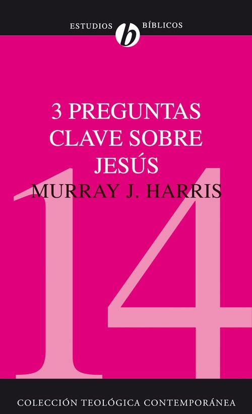 14. TRES PREGUNTAS CLAVE SOBRE JESUS (Colección Teología Contemporánea Clie)