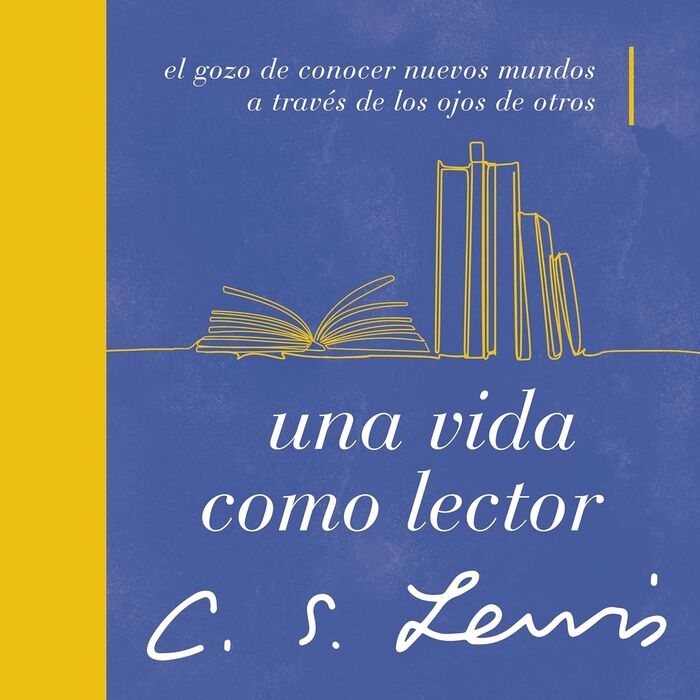 Una vida como lector: El gozo de conocer nuevos mundos a través de los ojos de otros