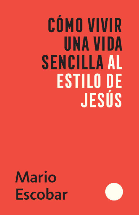 Cómo vivir una vida sencilla al estilo de Jesús