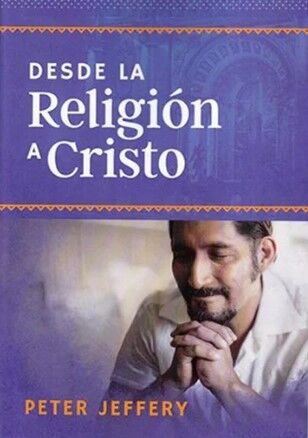 Desde la religión a Cristo