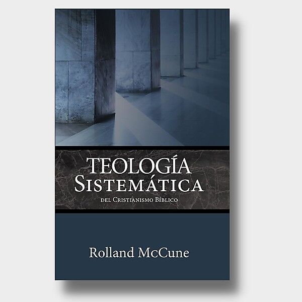 Teología sistemática del cristianismo bíblico