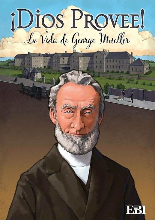 ¡Dios provee! La vida de George Mueller