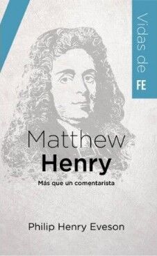VDF - Matthew Henry: más que un comentarista